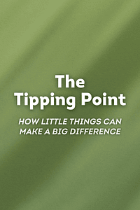The Tipping Point by Malcolm Gladwell - Book Summary