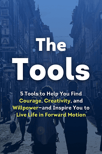 The Tools by Phil Stutz, Barry Michels - Book Summary