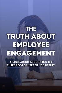 The Truth About Employee Engagement by Patrick M. Lencioni - Book Summary
