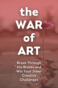 The War of Art by Steven Pressfield - Book Summary