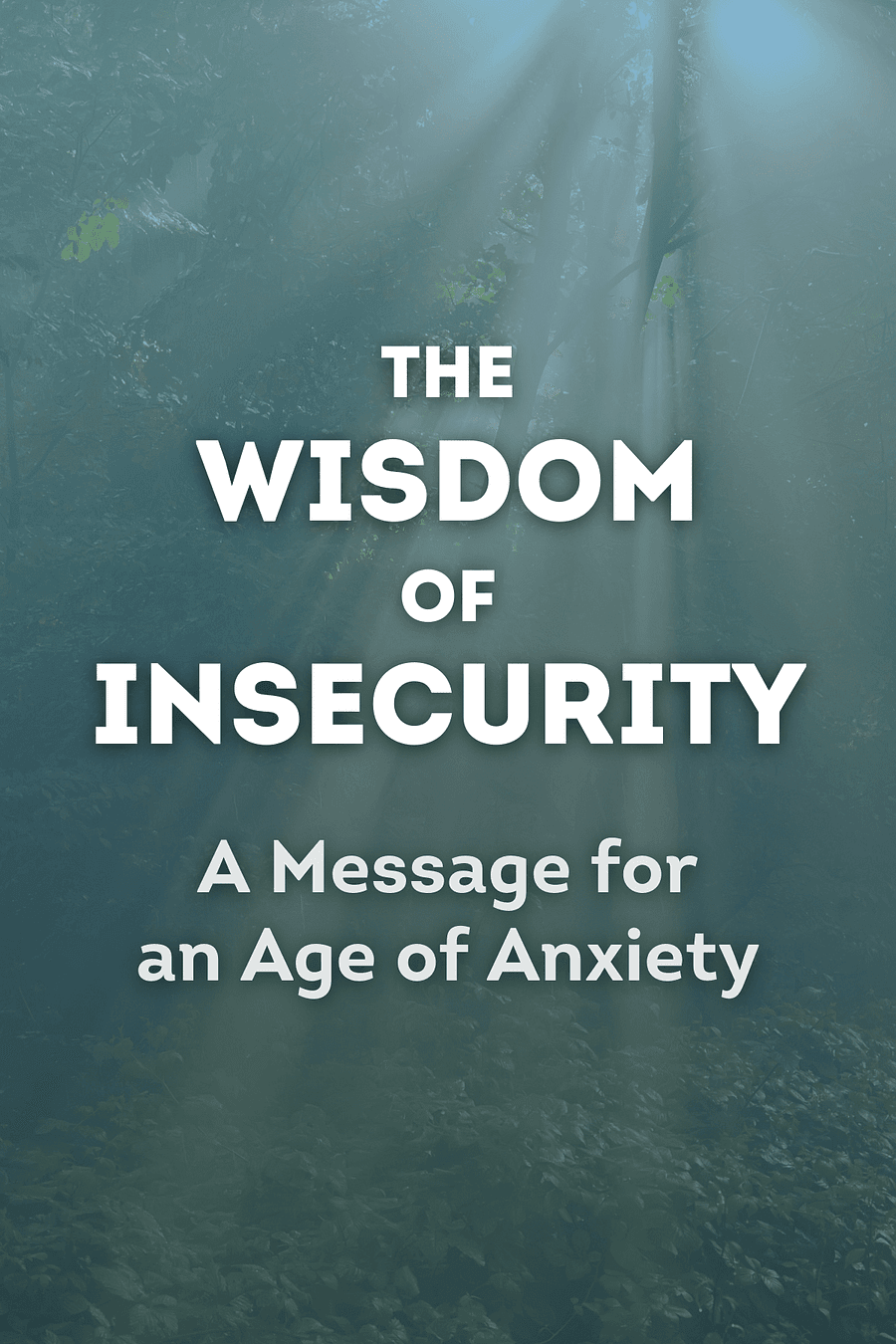 The Wisdom of Insecurity by Alan Watts - Book Summary