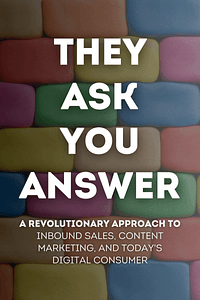 They Ask, You Answer by Marcus Sheridan - Book Summary
