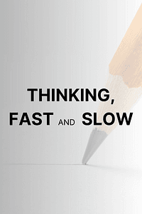 Thinking, Fast and Slow by Daniel Kahneman - Book Summary