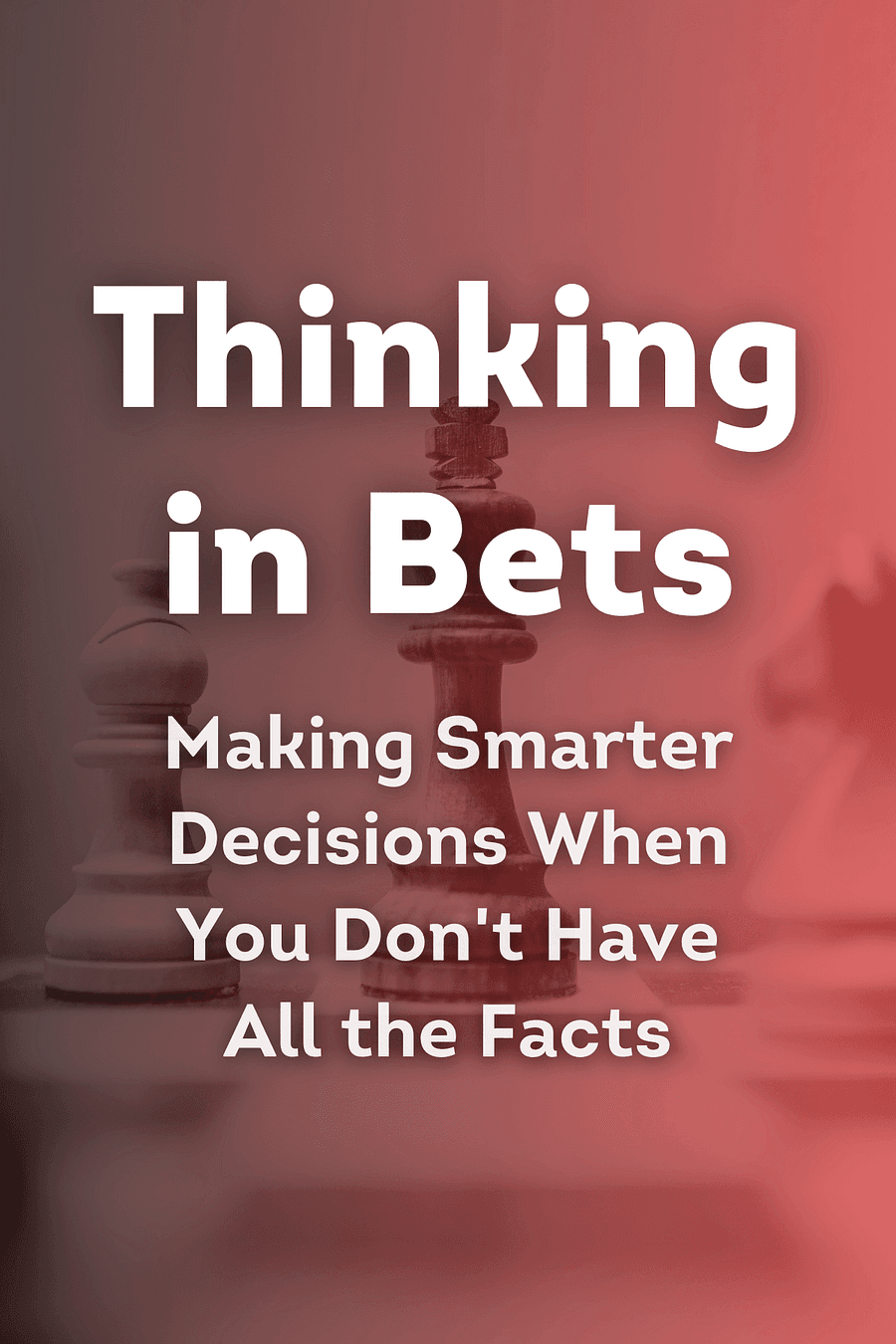 Thinking in Bets by Annie Duke - Book Summary