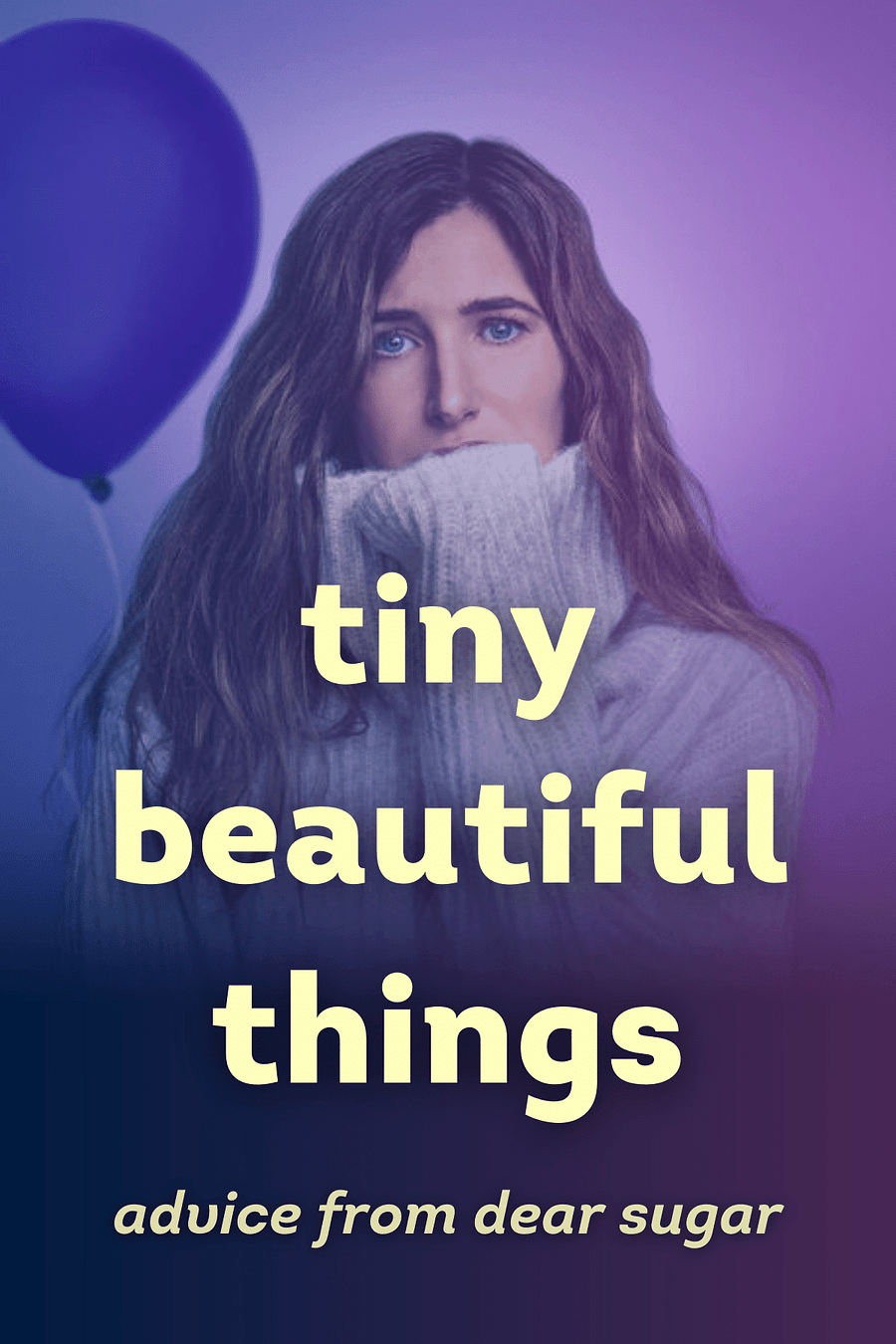 Tiny Beautiful Things by Cheryl Strayed - Book Summary