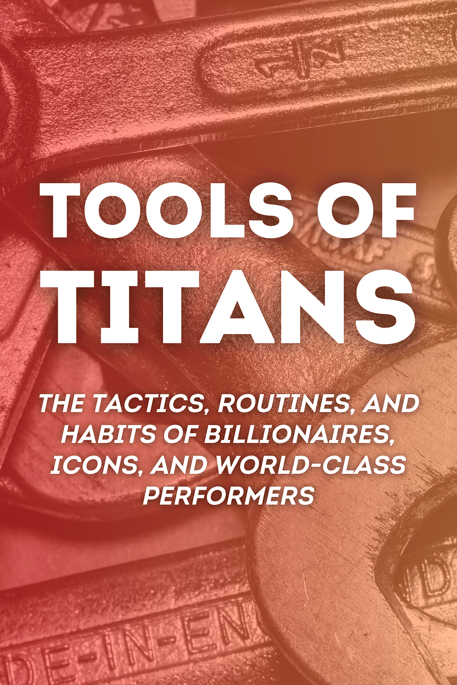 Tools Of Titans by Timothy Ferriss - Book Summary