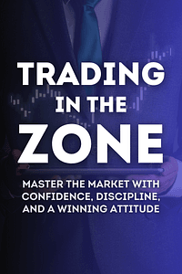 Trading in the Zone by Mark Douglas - Book Summary