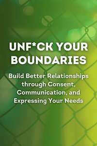 Unfuck Your Boundaries by Dr Faith G Harper - Book Summary