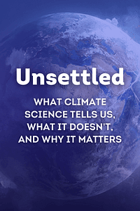 Unsettled by Steven E. Koonin - Book Summary