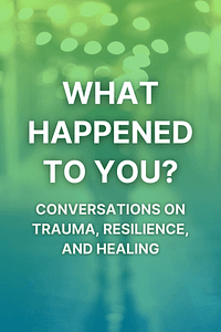 What Happened to You? by Oprah Winfrey, Bruce D. Perry - Book Summary