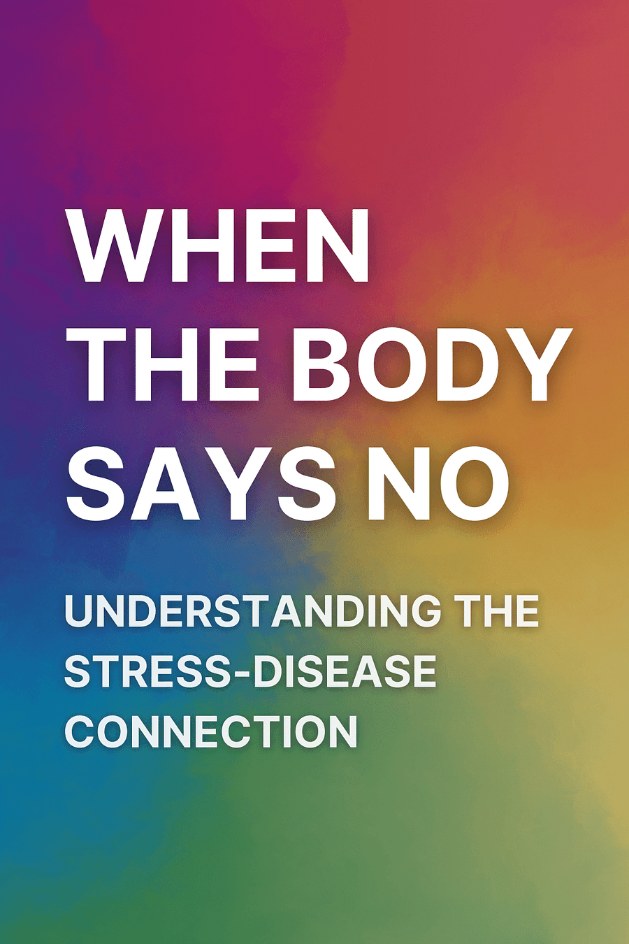 When the Body Says No by Dr. Gabor Maté MD - Book Summary
