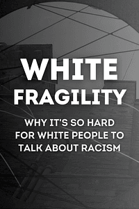 White Fragility by Robin J. DiAngelo - Book Summary