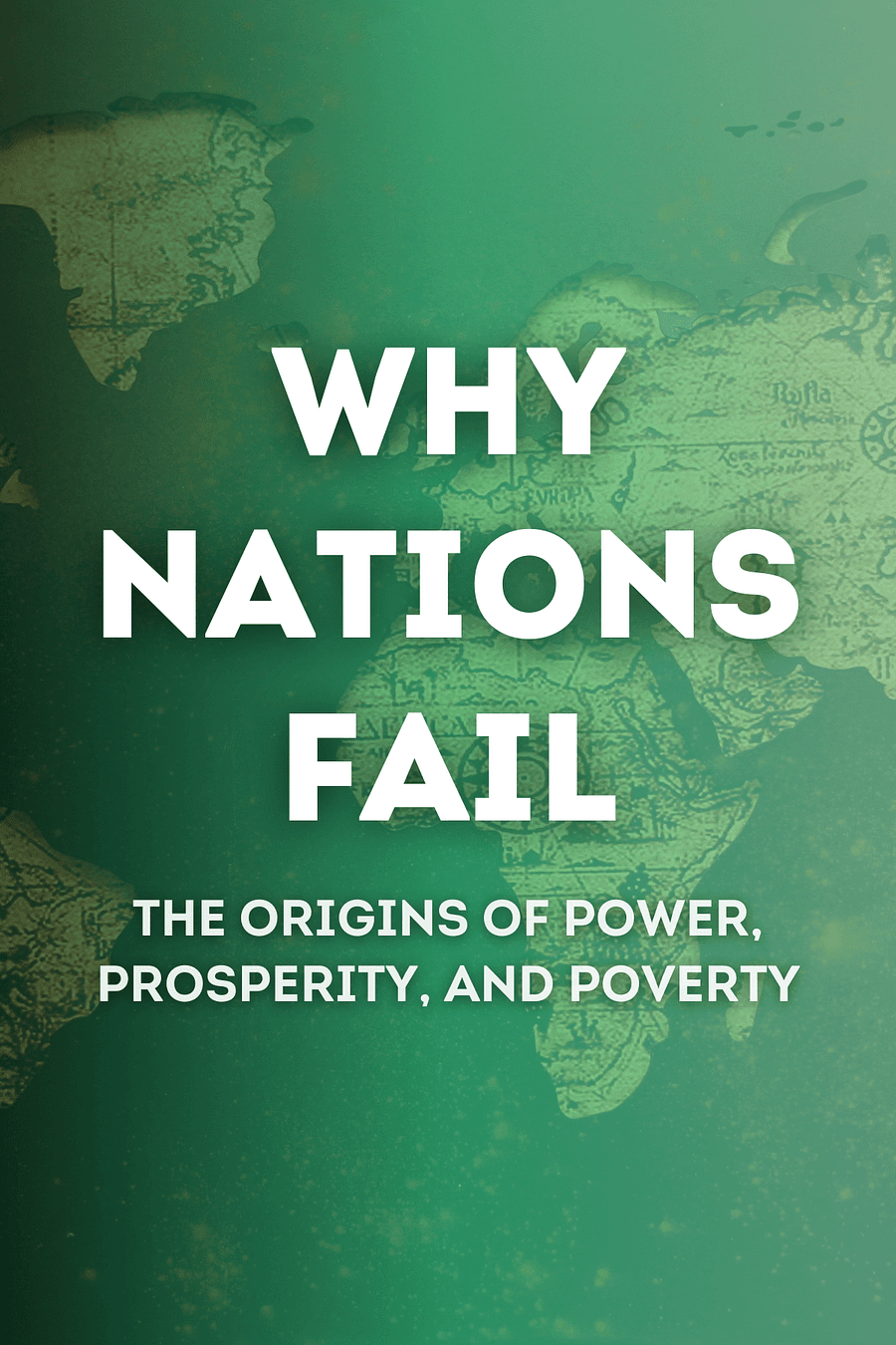 Why Nations Fail by Daron Acemoglu, James A. Robinson - Book Summary