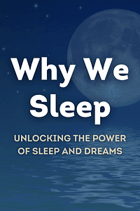 Why We Sleep by Matthew Walker - Book Summary
