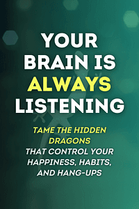 Your Brain Is Always Listening by Daniel G. Amen - Book Summary