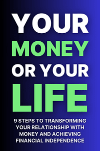 Your Money or Your Life by Vicki Robin, Joe Dominguez - Book Summary