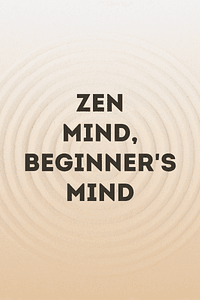 Zen Mind, Beginner's Mind by Shunryu Suzuki - Book Summary