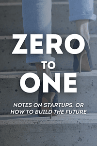 Zero to One by Peter Thiel, Blake Masters - Book Summary